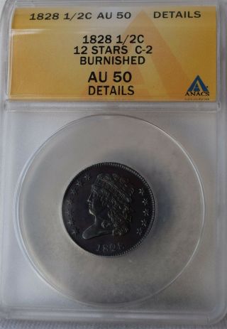 1828 " 12 Stars C - 2 " Draped Bust Half Cent " Anacs Au50 Details " Corroded Cleaned