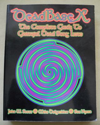 Deadbase X The Complete Guide To Grateful Dead Setlists Concerts Illustrated Nm