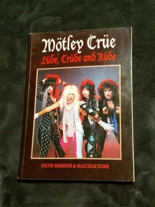 Motley Crue - Lude,  Crude And Rude - By Sylvie Simmons,  Malcolm Dome