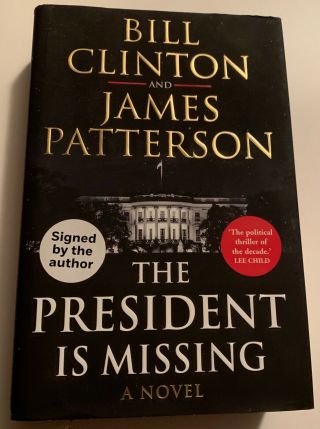 President Bill Clinton/james Patterson Dual Signed The President Is Missing Book