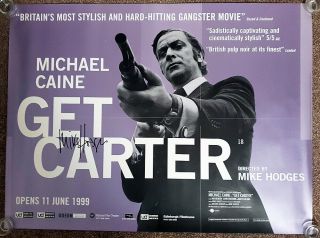 Get Carter Uk Quad 1999 Michael Caine - Signed By Director Mike Hodges