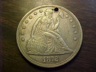 1872 Seated Liberty Dollar,  Holed Xf Still Great Type Coin