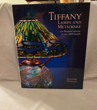 Tiffany Studios Lamps & Metalware Hardbound Book Alastair Duncan