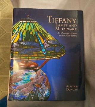 Tiffany Studios Lamps & Metalware Hardbound Book Alastair Duncan 2