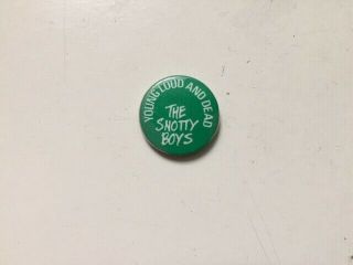 The Dead Boys " Young Loud And Dead The Snotty Boys " Badge Button Pin.  From 1977.