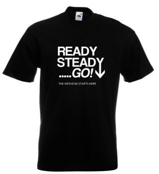 Ready Steady Go T Shirt The Weekend Starts Here 60 