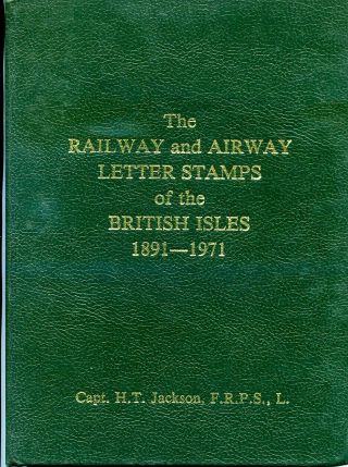 The Railway & Airway Letter Stamps Of The British Isles 1891 - 1971 (1979)