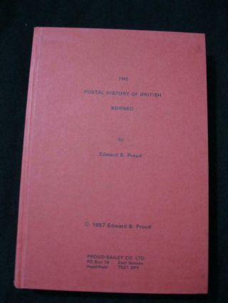 The Postal History Of British Borneo By Edward B Proud