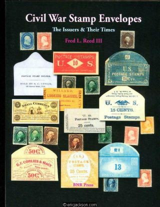 Reed,  Fred L. ,  Iii.  Civil War Stamp Envelopes,  The Issuers & Their Times.
