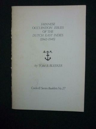 Japanese Occupation Issues Of The Dutch East Indies 1942 - 1945 By Tom R Bleeker