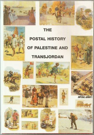 The Postal History Of Palestine,  Transjordan By Edward Proud 2006,  376pp,  1st Edn