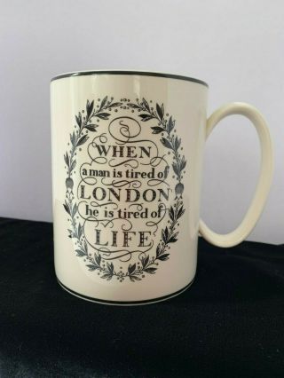 The London Mug By Wedgwood " When A Man Is Tired Of London,  He Is Tired Of Life "