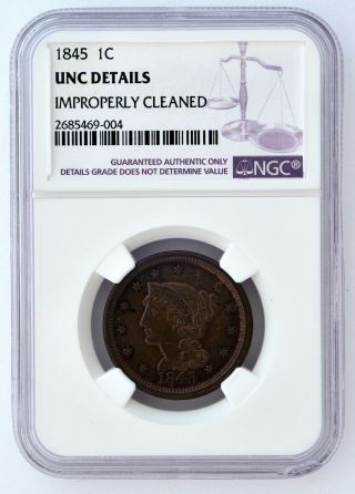 1845 Braided Hair Large Cent Ngc Unc Details Cleaned Looking Uncirculated