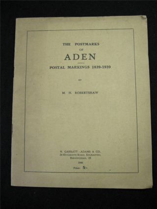 Aden.  The Postmarks Of Aden,  Postal Markings 1839 - 1939 By M.  H.  Robertshaw.