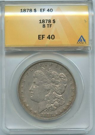 1878 $1 Morgan Silver Dollar Anacs Ef 40 8 Tf