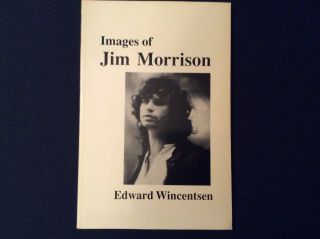 Images Of Jim Morrison - The Doors - By Edward Wincentsen - First Printing