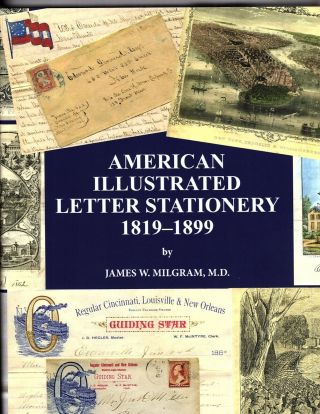 American Illustrated Letter Stationery 1819 - 1899 By James W.  Milgram
