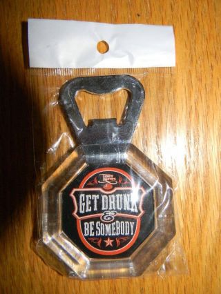 Toby Keith - Bottle Opener - " Get Drunk And Be Somebody " - In Package