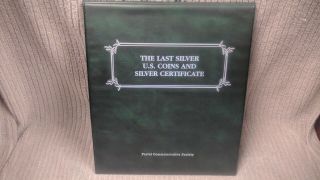 The Last Silver Us Coins And Silver Certificate Book P C S