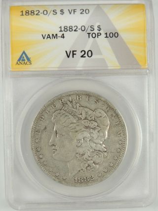 1882 - O/s $1 Morgan Silver Dollar Anacs Vf20 6109691 Vam - 4 " O/s " Top 100