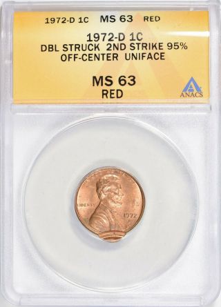 1972 - D Lincoln Cent Double Struck 2nd Strike 95 Off Center Uniface Anacs Ms 63