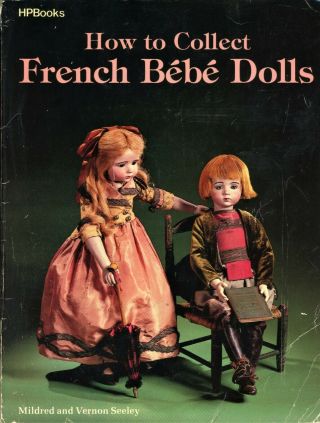 Antique French Bebe Dolls - Jumeau Steiner Bru Etc.  / Scarce Illustrated Book