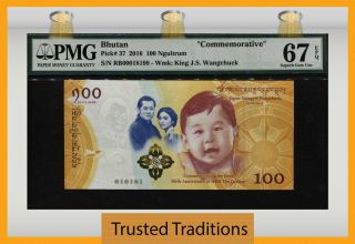 Tt Pk 37 2016 Bhutan 100 Ngultrum " Commemorative " Pmg 67 Epq Gem Unc