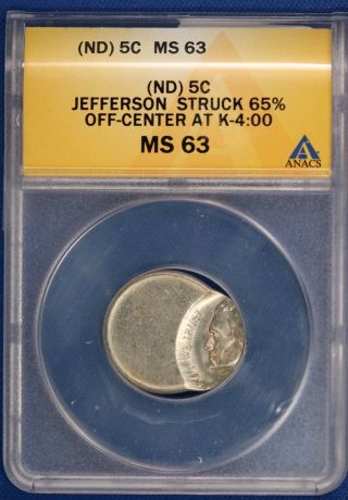 Nd,  Jefferson Nickel.  Struck 65 Off Center.  Anacs Ms63.  Et1273a/njc