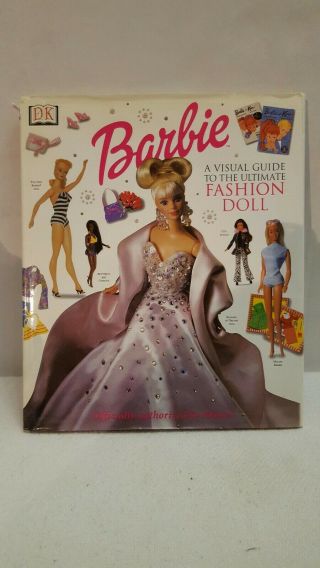 Barbie: A Visual Guide To The Ultimate Fashion Doll " - Dk Book - 1st American Ed.