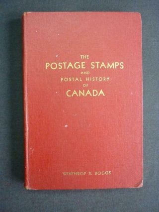 The Postage Stamps And Postal History Of Canada - Volume Ii By Winthrop S Boggs