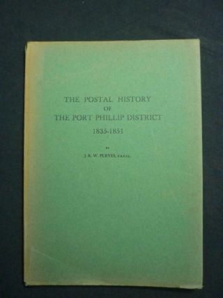 The Postal History Of The Port Phillip District 1835 - 1851 By J R W Purves