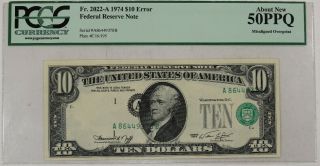 1974 $10 Federal Reserve Error Note Misaligned Over Print Pcgs C Au 50 Ppq (378b)