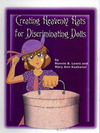 Creating Heavenly Hats For Discriminating Dolls By Bonnie Lewis (spiral Bound)