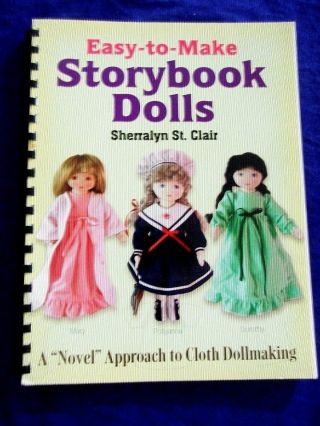 Vintage 2009 " Easy Storybook Dolls " St Clair Heirloom Soft Craft Doll Patterns