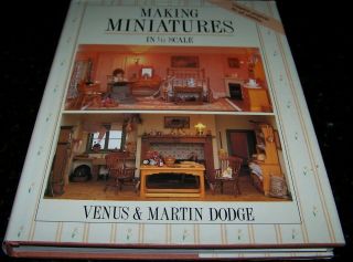 Making Miniatures In 1/12 Scale By Venus & Martin Dodge