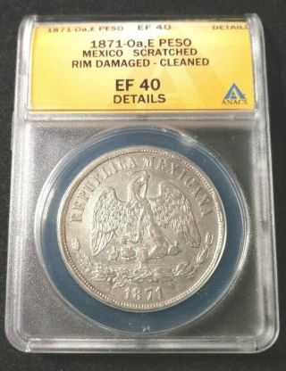 1871 Oa,  E Mexican Silver Peso Coin Small A - Anacs Ef - 40 Details Cleaned Km 408.  6